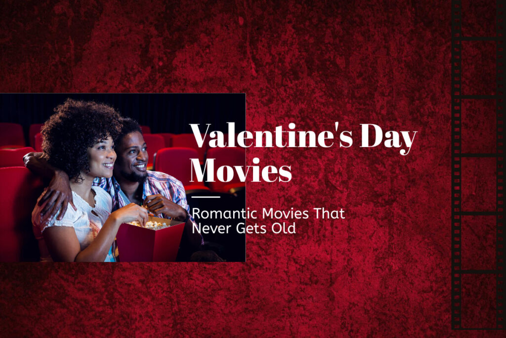 10+ Romantic Valentine's Day Movies That Never Gets Old